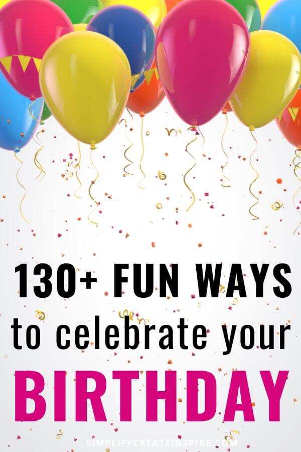 Pinterest image - Text reads 130+ fun ways to celebrate your birthday